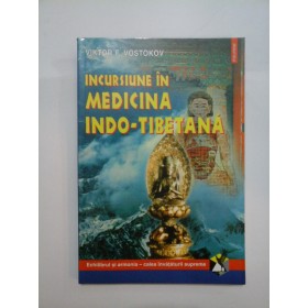INCURSIUNE IN MEDICINA INDO-TIBETANA - VIKTOR V. VOSTOKOV